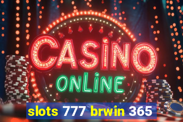 slots 777 brwin 365